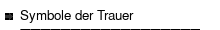 Symbole der Trauer