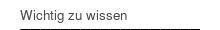 Wichtig zu wissen