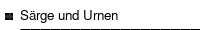 Särge und Urnen